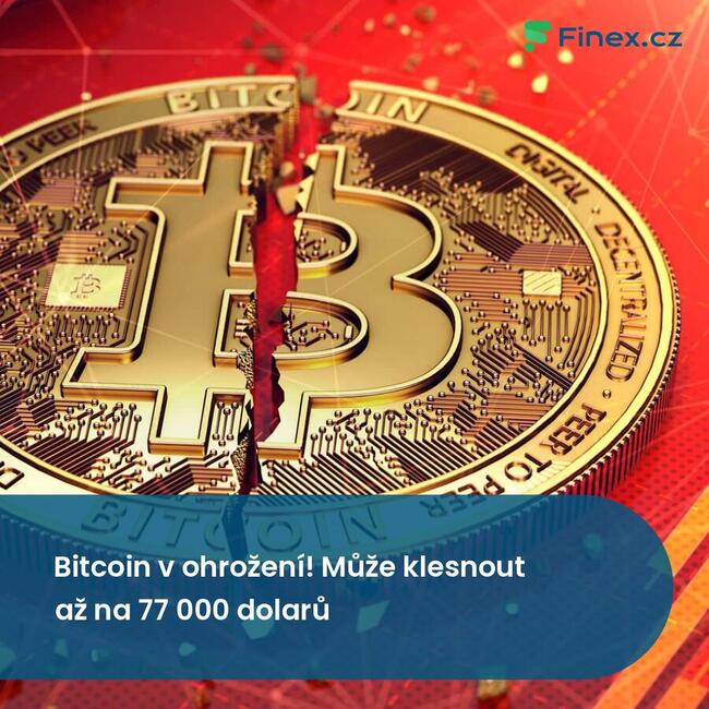 Bitcoin v ohrožení! Může klesnout až na 77 000 dolarů