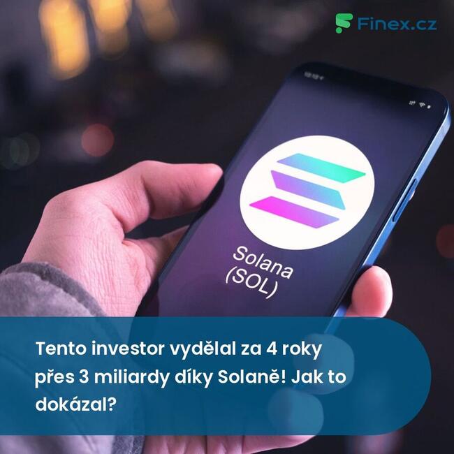 Tento investor vydělal za 4 roky přes 3 miliardy díky Solaně! Jak to dokázal?