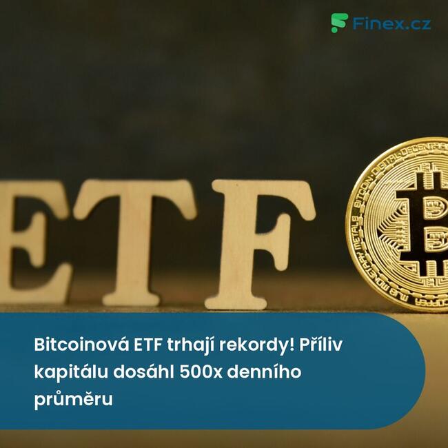 Bitcoinová ETF trhají rekordy! Příliv kapitálu dosáhl 500x denního průměru