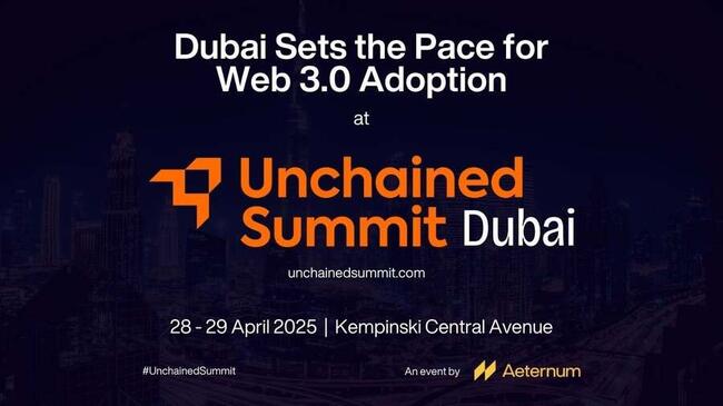 Dubai’s Web 3.0 Momentum Accelerates as Global Stakeholders Gather for Unchained Summit