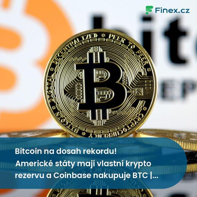 Bitcoin na dosah rekordu! Americké státy mají vlastní krypto rezervu a Coinbase nakupuje BTC | Coin Week