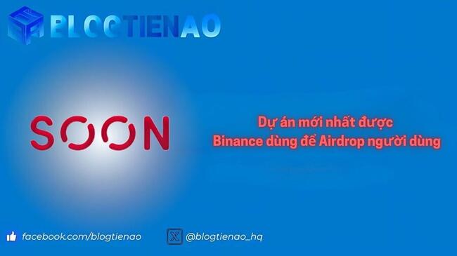 Soon (SOON) là gì? Dự án SVM Rollup được Binance sử dụng để airdrop cho người dùng Alpha