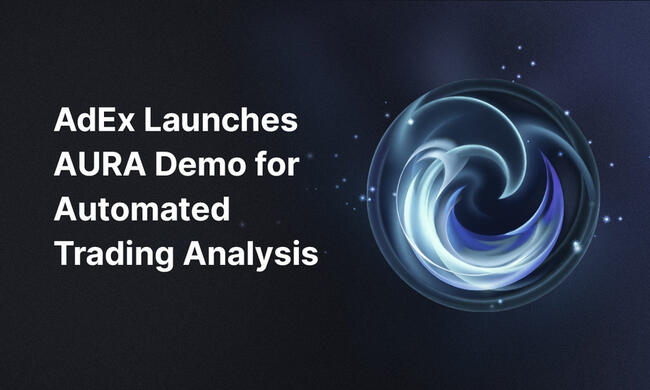 AdEx Unveils AURA Demo: AI Agent for Automated Trading Analysis