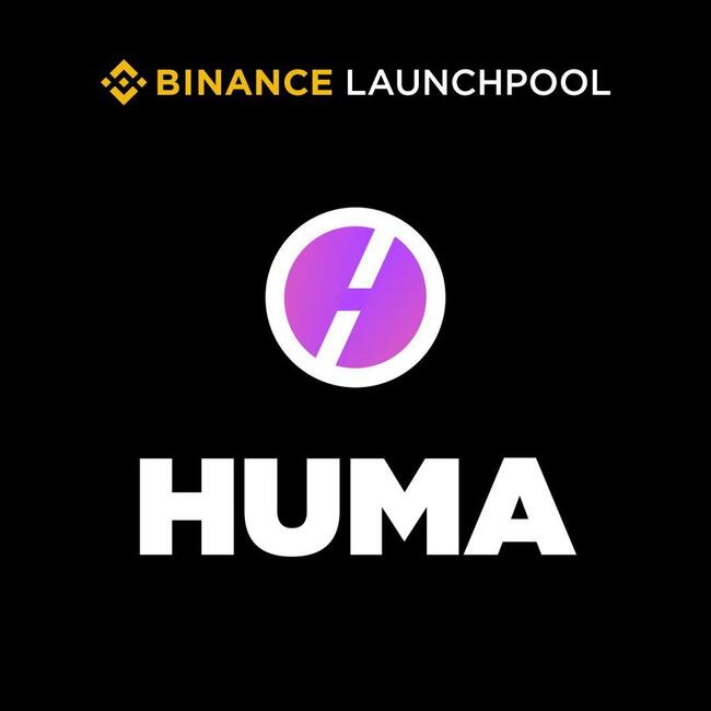 Binance anunță Huma Finance (HUMA) – Al 70-lea proiect pe Launchpool