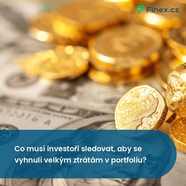 Co musí investoři sledovat, aby se vyhnuli velkým ztrátám v portfoliu?