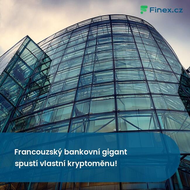Francouzský bankovní gigant spustí vlastní kryptoměnu!