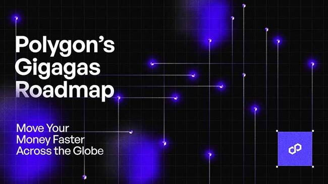 ポリゴン、10万TPSを目指す「Gigagasロードマップ」発表｜決済・RWA対応を強化へ