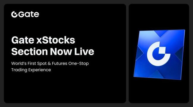 Gate lance la section de trading xStocks, reliant la finance crypto et les marchés de capitaux mondiaux