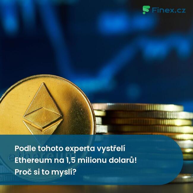 Podle tohoto experta vystřelí Ethereum na 1,5 milionu dolarů! Proč si to myslí?