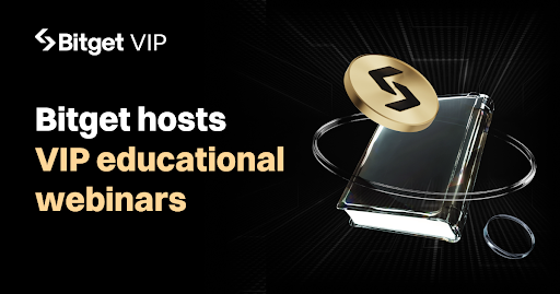 Bitget îmbunătățește experiența VIP cu o serie exclusivă de webinare educaționale de vară