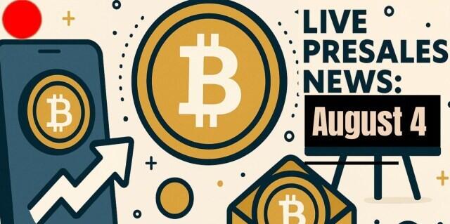 Crypto Presales Live News Today: Latest Opportunities & Updates (August 4)