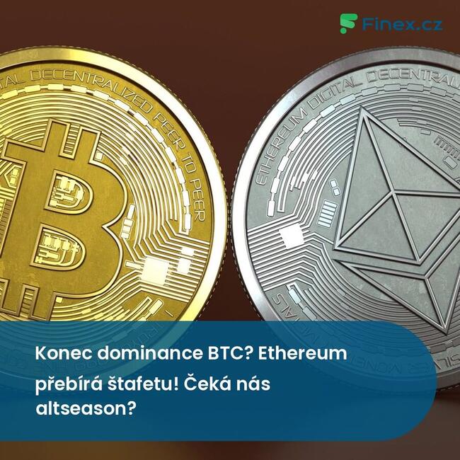 Konec dominance BTC? Ethereum přebírá štafetu! Čeká nás altseason?