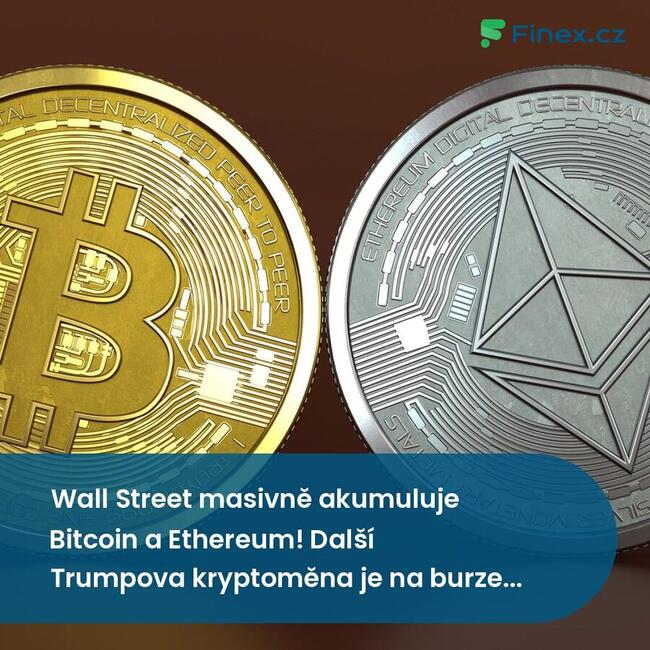 Wall Street masivně akumuluje Bitcoin a Ethereum! Další Trumpova kryptoměna je na burze a Dogecoin slaví | Coin Week