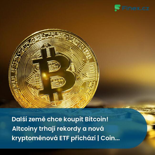 Další země chce koupit Bitcoin! Altcoiny trhají rekordy a nová kryptoměnová ETF přichází | Coin Week
