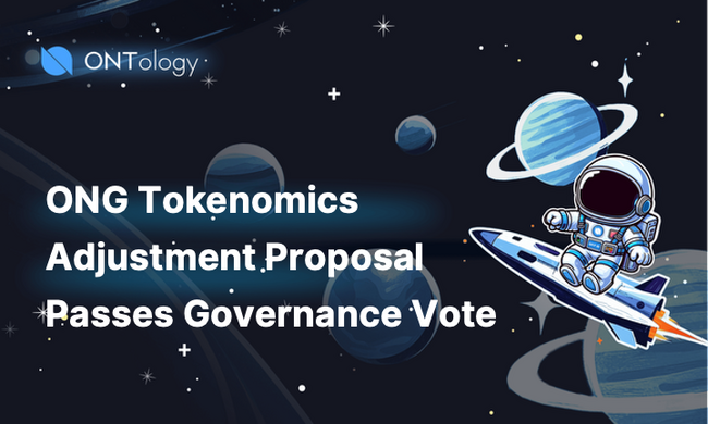ONT: ONG Tokenomics Adjustment Proposal Passes Governance Vote