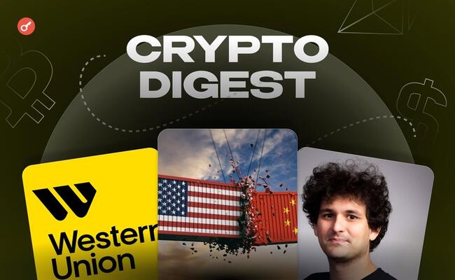 Weekly: Rewelacje SBF, stablecoin Western Union, wytchnienie w wojnie handlowej USA-Chiny