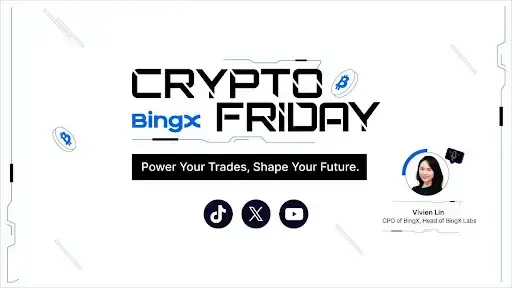 BingX lansează seria Crypto Friday pentru a sprijini traderii cu insight-uri și ghiduri practice