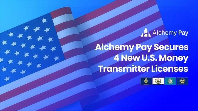 Alchemy Pay renforce son empreinte réglementaire aux États-Unis avec quatre nouvelles licences de transmission de fonds