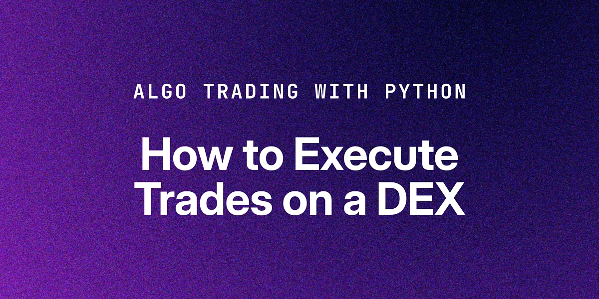 使用 Python 进行算法交易 - 在 DEX 上执行和自动化加密货币交易