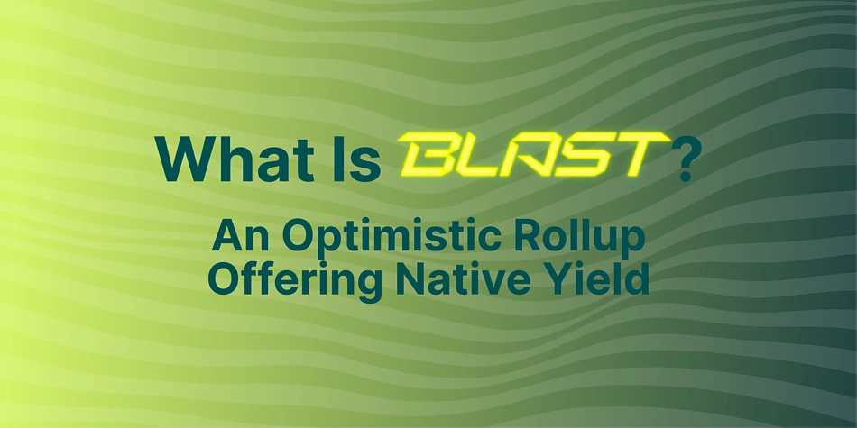 What Is Blast Crypto Layer 2 Optimistic Rollup?
