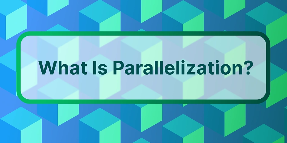 What is Parallelization Parallel Execution