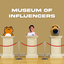 Museum Of Influencers