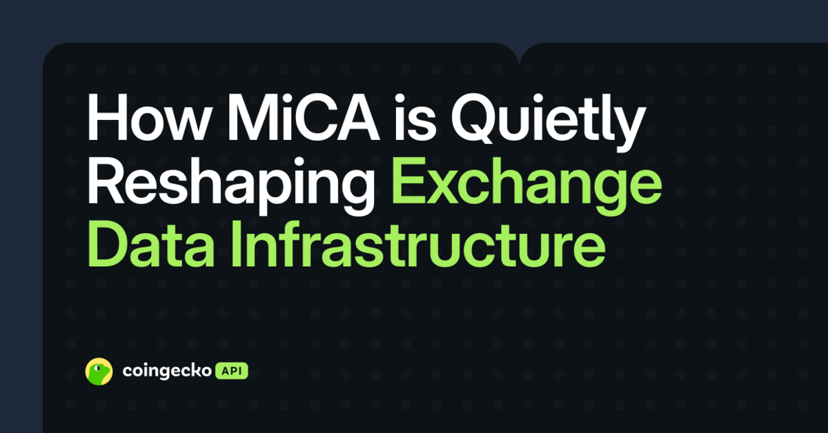 How MiCA is Quietly Reshaping Exchange Data Infrastructure
