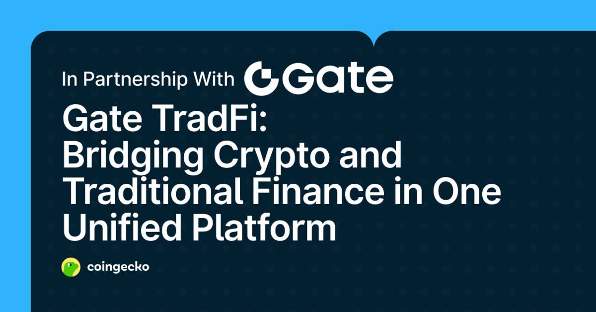 Gate TradFi: Bridging Crypto and Traditional Finance in One Unified Platform