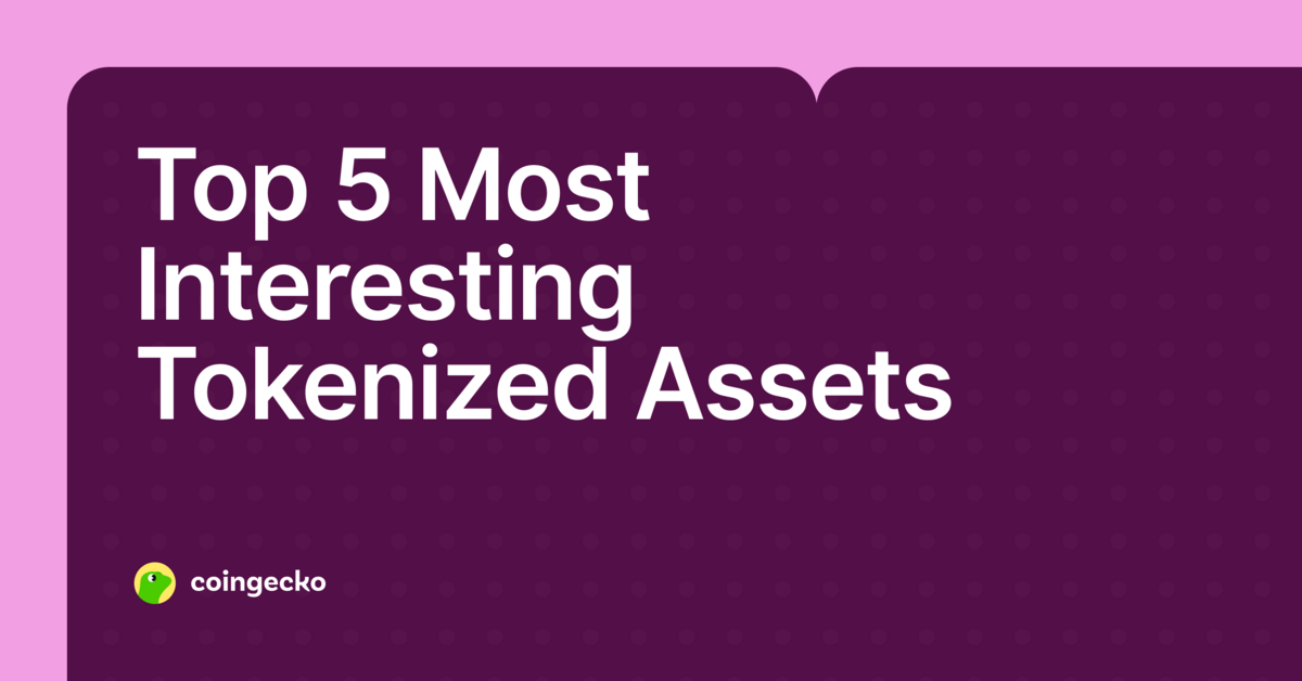 Top 5 Most Interesting Tokenized Assets