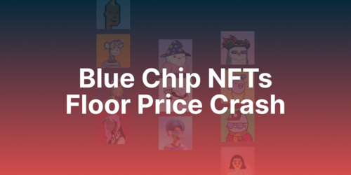 The NFT Crash: Blue Chip NFT Floor Prices Down 83%