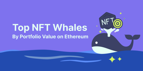 Top NFT Whales Worth $4M to $19M Each