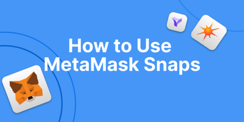 What Are MetaMask Snaps and How to Use Them
