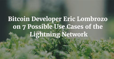Bitcoin Developer Eric Lombrozo on 7 Possible Use Cases of the Lightning Network