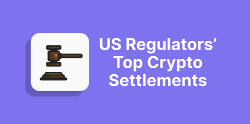 US Regulators v Crypto: $12.4B in Largest Settlements