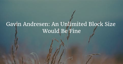 Gavin Andresen: An Unlimited Block Size Would Be Fine