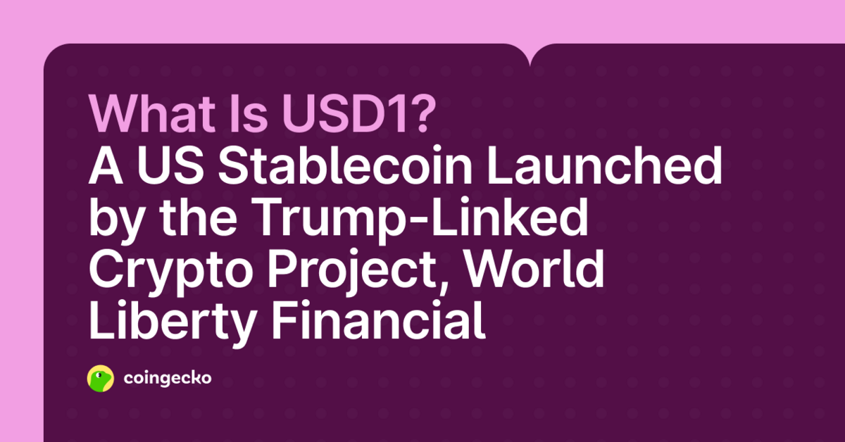 What Is USD1? A US Stablecoin Launched by World Liberty Financial