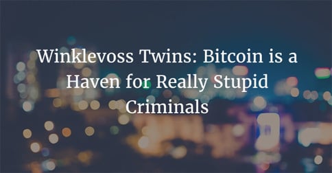Winklevoss Twins: Bitcoin is a Haven for Really Stupid Criminals