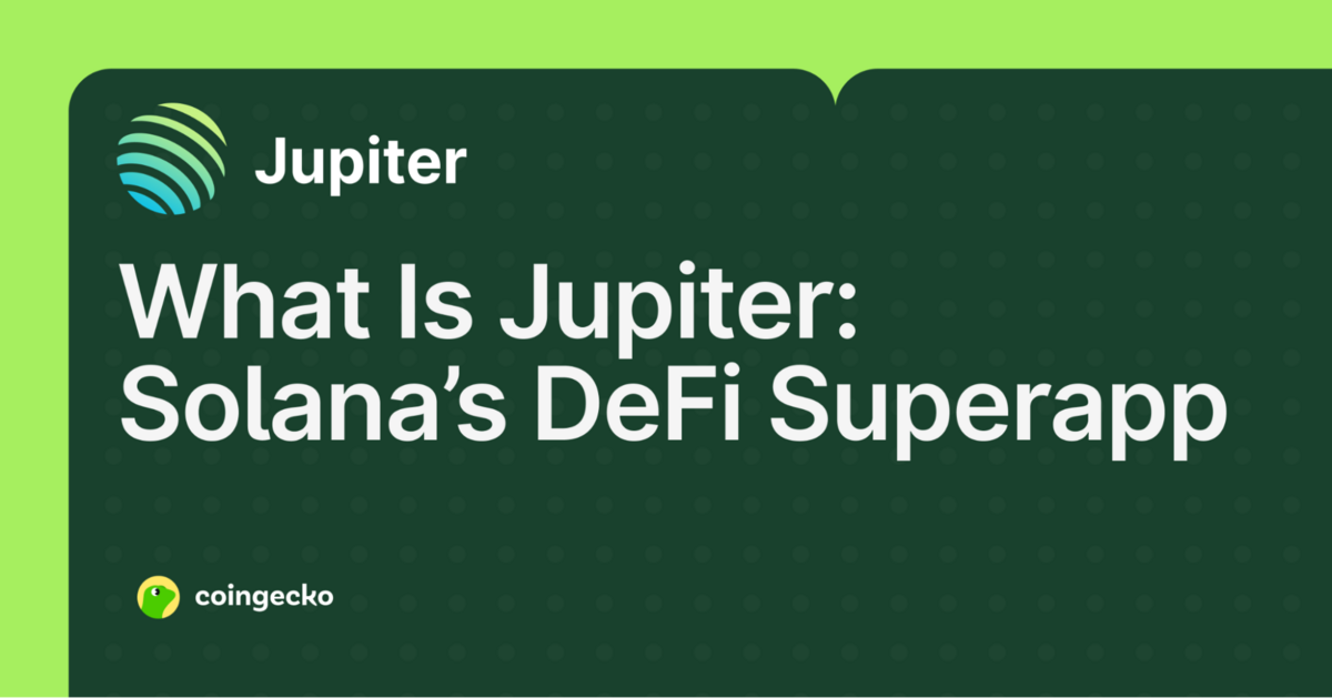 What Is Jupiter (JUP)? Solana’s largest DeFi Superapp