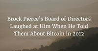 Brock Pierce’s Board of Directors Laughed at Him When He Told Them About Bitcoin in 2012