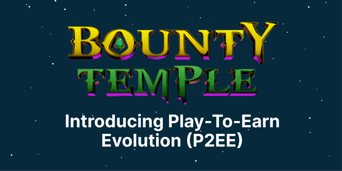 Bounty Temple: Introducing Play-To-Earn Evolution 
