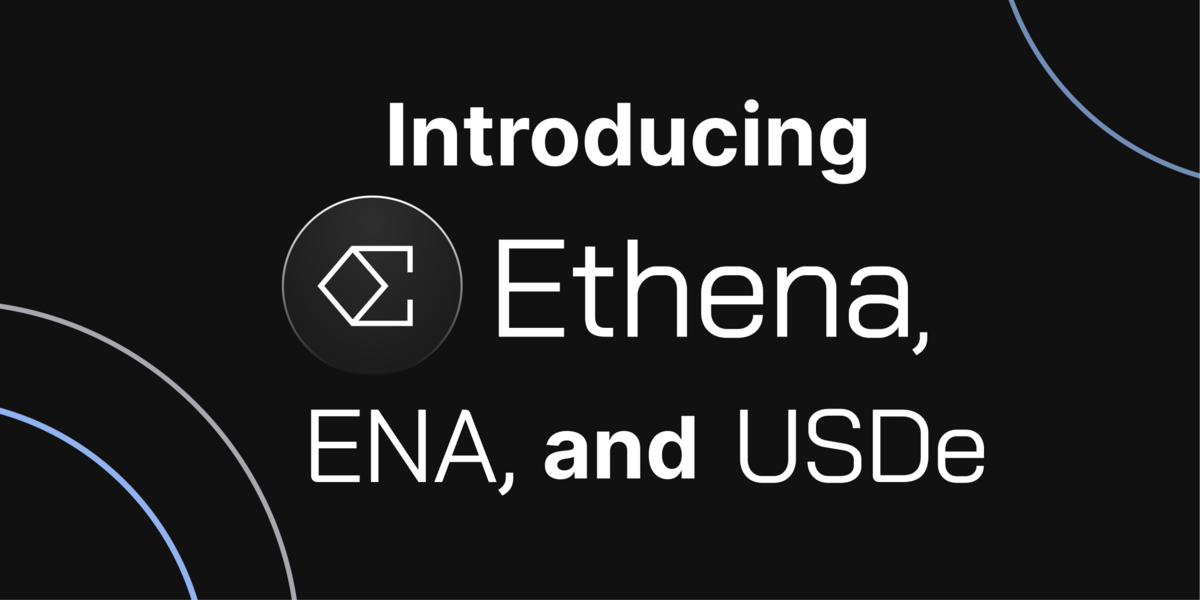 What Is Ethena, ENA, and Its Synthetic Dollar USDe