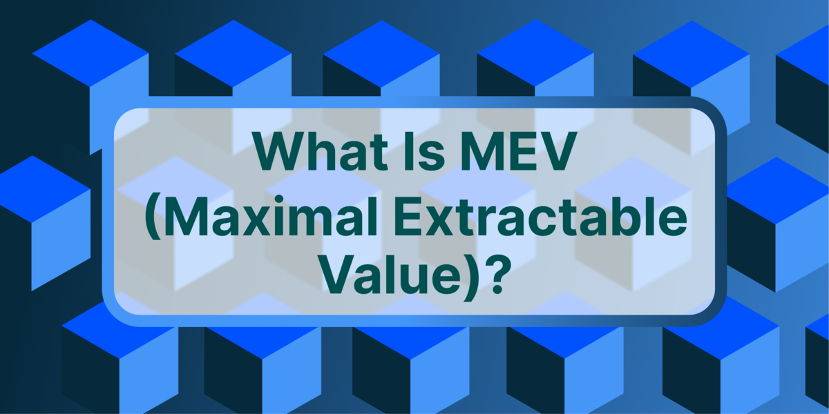 What Is MEV (Maximal Extractable Value) in Crypto?
