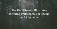 The DAO Disaster Illustrates Differing Philosophies in Bitcoin and Ethereum