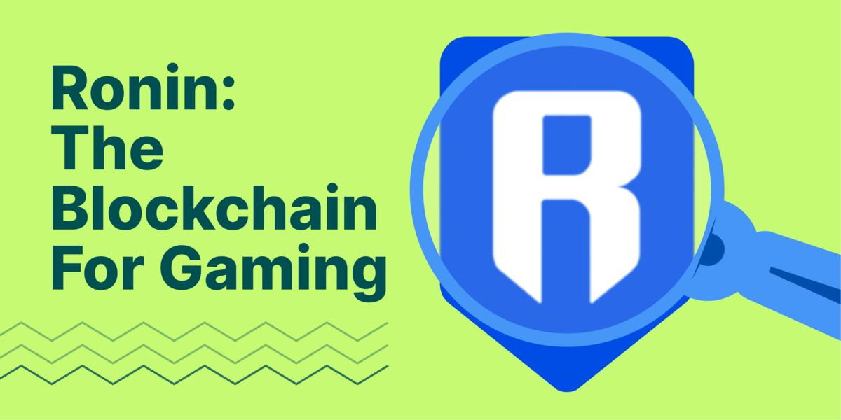 Introducing Ronin Network: The Blockchain for Gaming