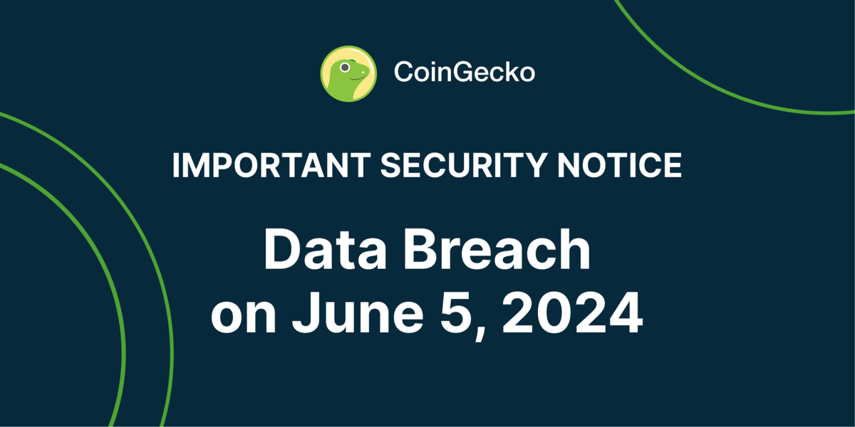Important Security Notice: Data Breach Incident on June 5, 2024 | CoinGecko