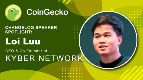 Changelog Speaker Spotlight - Loi Luu (CEO/CoFounder) of Kyber Network