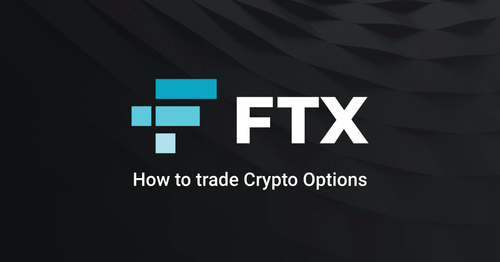 How to trade on FTX (Part Two): Crypto Options