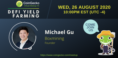 CoinGecko Virtual Meetup Featured Guest: Michael Gu (Founder of Boxmining)