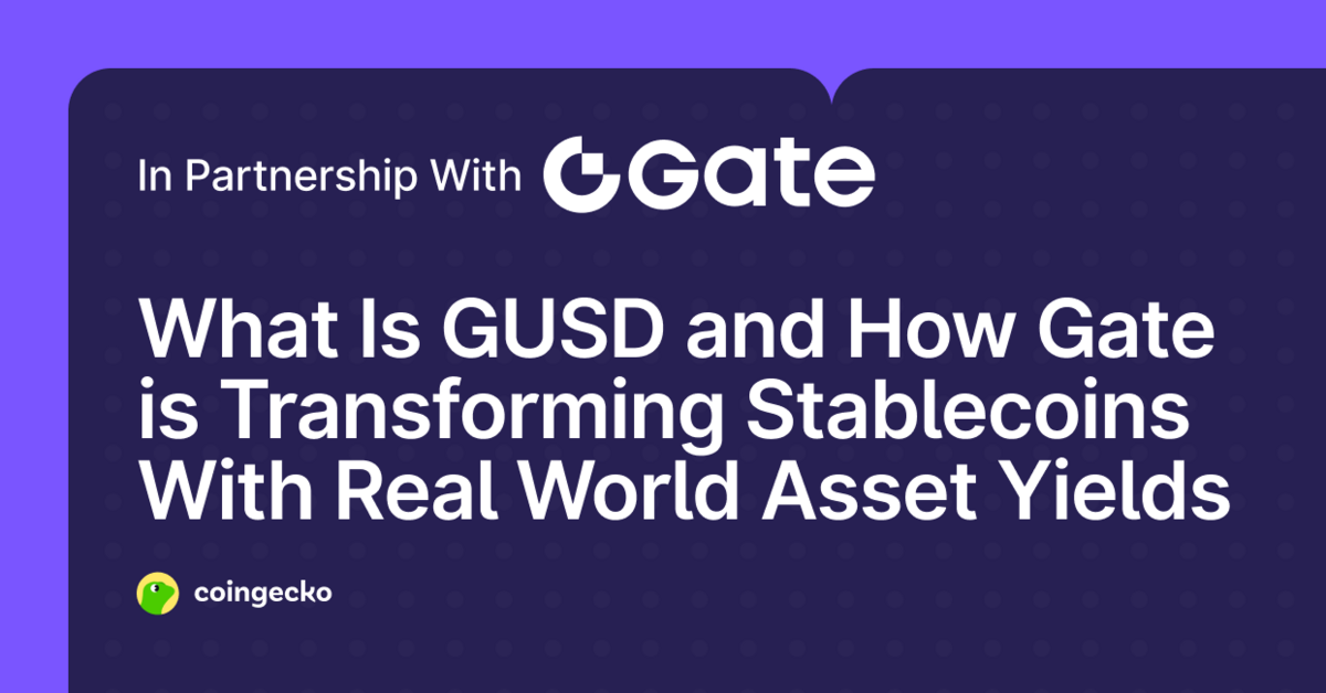 What Is GUSD and How Gate is Transforming Stablecoins With Real World Asset Yields