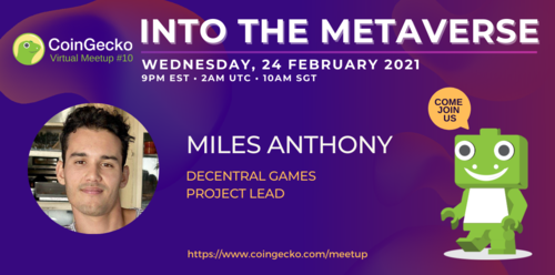 CoinGecko Virtual Meetup Featured Guest: Miles Anthony (Project Lead of Decentral Games)